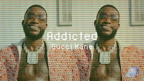 addicted by gucci|my name gucci mane.